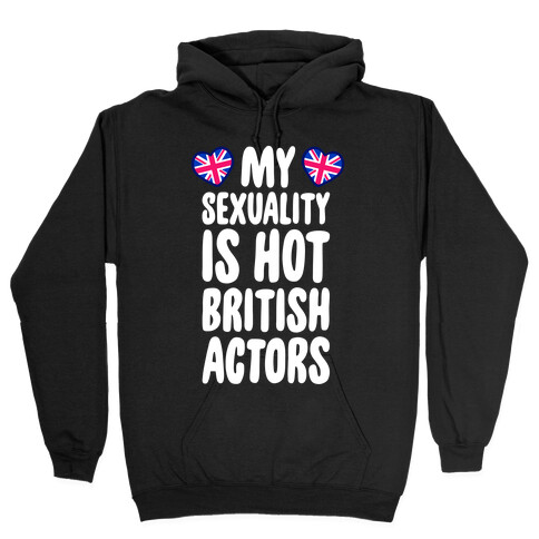 My Sexuality Is Hot British Actors Hooded Sweatshirt