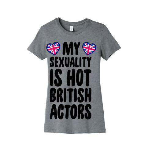 My Sexuality Is Hot British Actors Womens T-Shirt