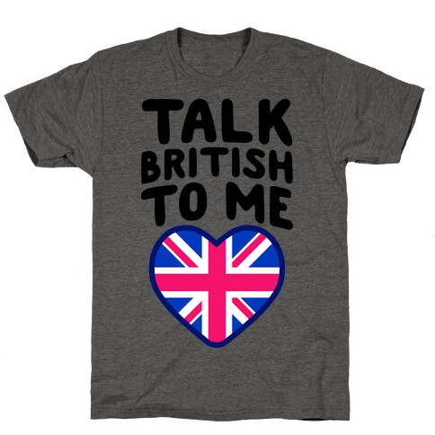 Talk British To Me T-Shirt