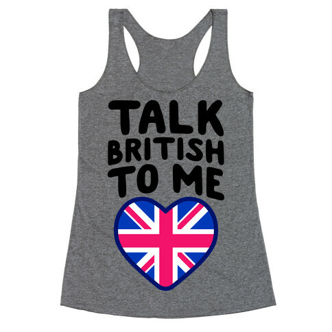 Talk British To Me Racerback Tank Top