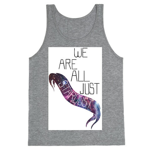 We Are all Just Stardust (tank) Tank Top