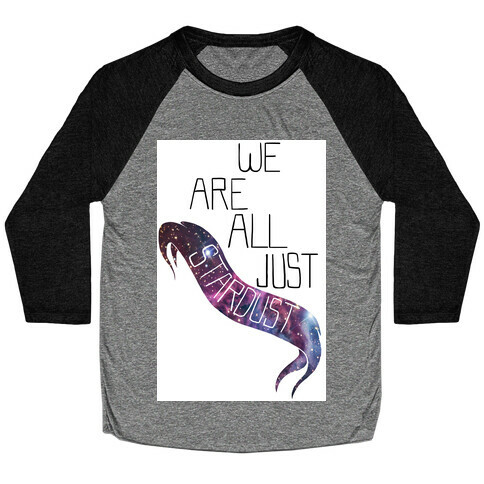 We Are all Just Stardust (tank) Baseball Tee