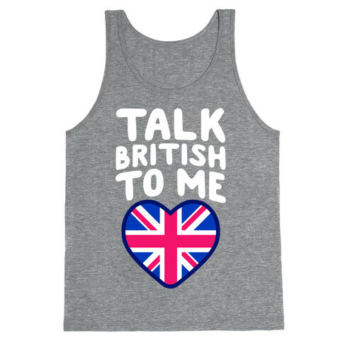 Talk British To Me Tank Top