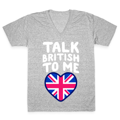 Talk British To Me V-Neck Tee Shirt