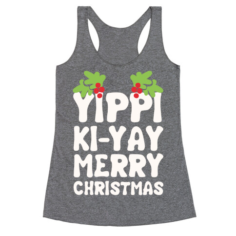 Yippi Ki-Yay Merry Christmas Racerback Tank Top