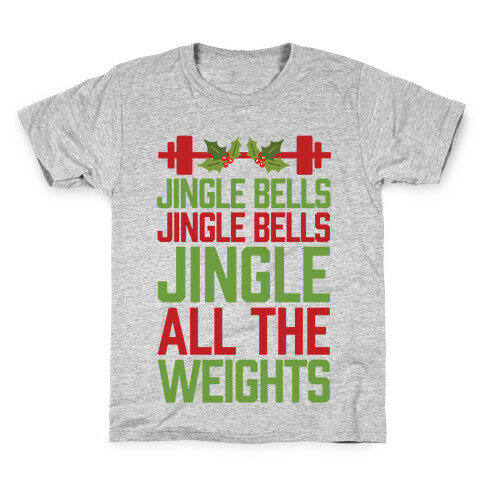 Jingle Bells, Jingle Bells, Jingle All The Weights Kids T-Shirt