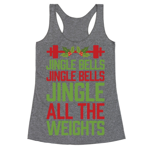 Jingle Bells, Jingle Bells, Jingle All The Weights Racerback Tank Top