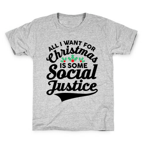 All I Want For Christmas Is Some Social Justice Kids T-Shirt
