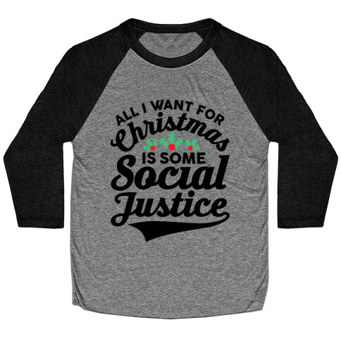 All I Want For Christmas Is Some Social Justice Baseball Tee