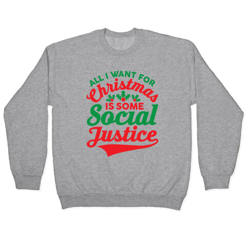 All I Want For Christmas Is Some Social Justice Pullover