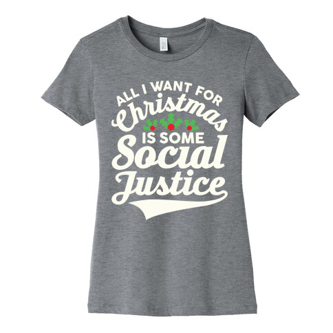 All I Want For Christmas Is Some Social Justice Womens T-Shirt