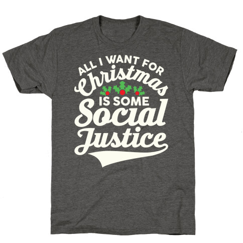 All I Want For Christmas Is Some Social Justice T-Shirt