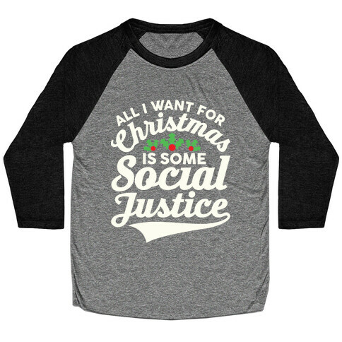 All I Want For Christmas Is Some Social Justice Baseball Tee