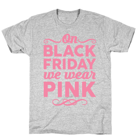 On Black Friday We Wear Pink T-Shirt