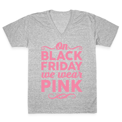 On Black Friday We Wear Pink V-Neck Tee Shirt