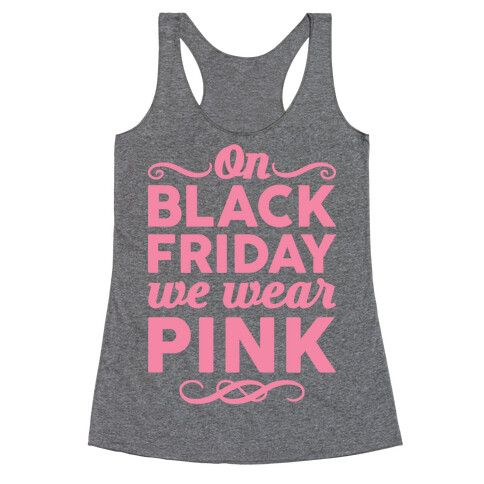 On Black Friday We Wear Pink Racerback Tank Top