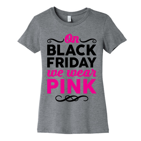 On Black Friday We Wear Pink Womens T-Shirt