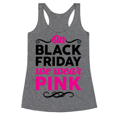 On Black Friday We Wear Pink Racerback Tank Top