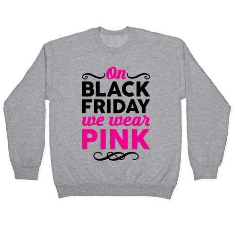 On Black Friday We Wear Pink Pullover