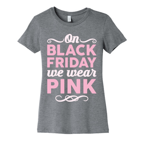 On Black Friday We Wear Pink Womens T-Shirt