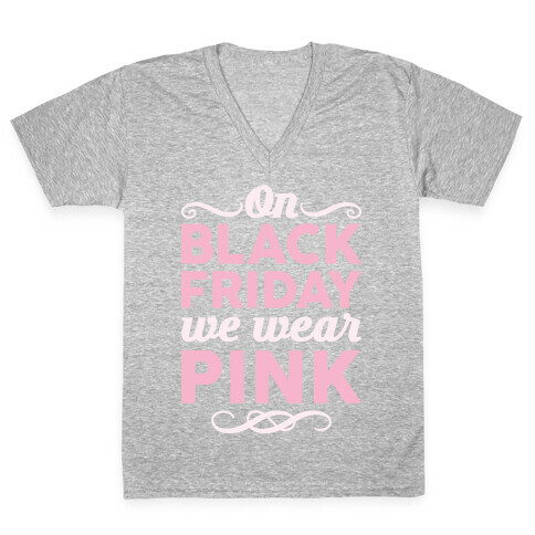 On Black Friday We Wear Pink V-Neck Tee Shirt