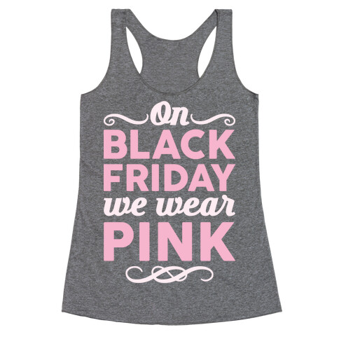 On Black Friday We Wear Pink Racerback Tank Top