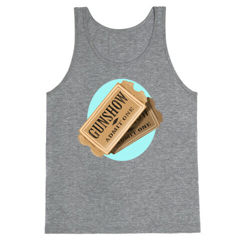 One Ticket to the gun show, please (Tank) Tank Top