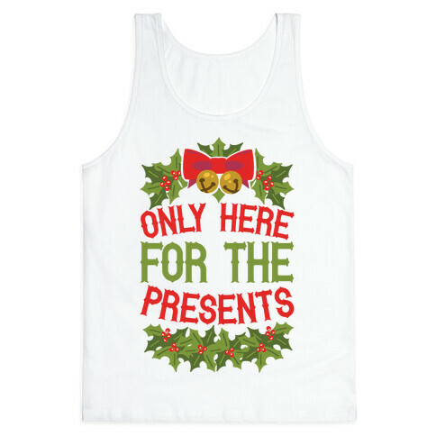 Only Here For The Presents Tank Top