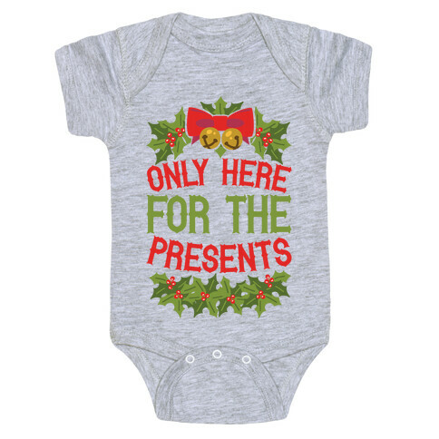 Only Here For The Presents Baby One-Piece