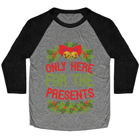 Only Here For The Presents Baseball Tee