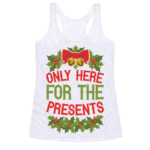 Only Here For The Presents Racerback Tank Top