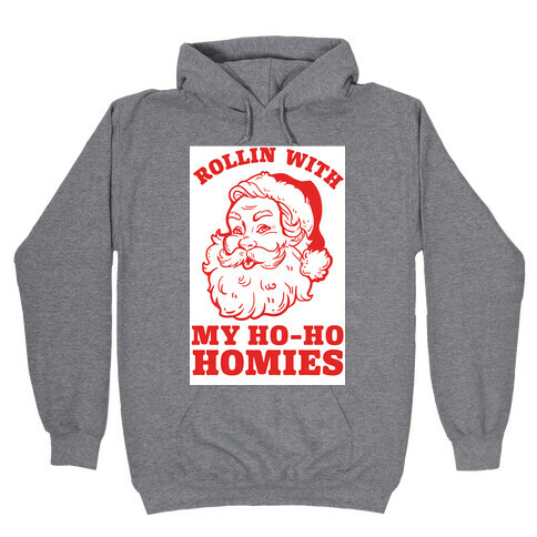 Rollin With My Ho Ho Homies Hooded Sweatshirt