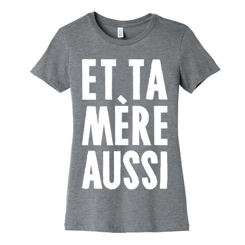 Et Ta Mere Aussi Womens T-Shirt