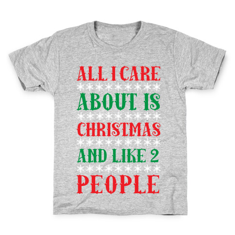 All I care About Christmas And Like 2 People Kids T-Shirt