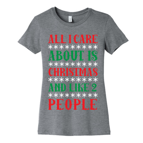 All I care About Christmas And Like 2 People Womens T-Shirt