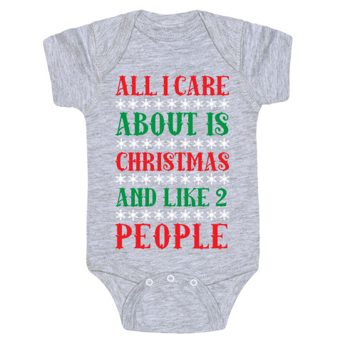 All I care About Christmas And Like 2 People Baby One-Piece