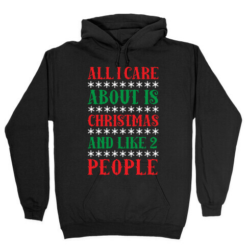 All I care About Christmas And Like 2 People Hooded Sweatshirt