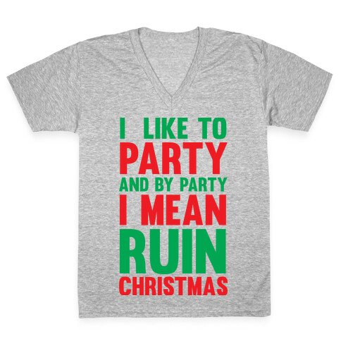 I Like To Party And By Party I Mean Ruin Christmas V-Neck Tee Shirt