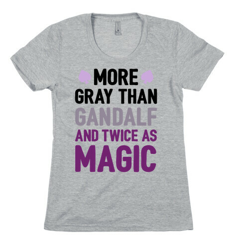 More Gray Than Gandalf Womens T-Shirt