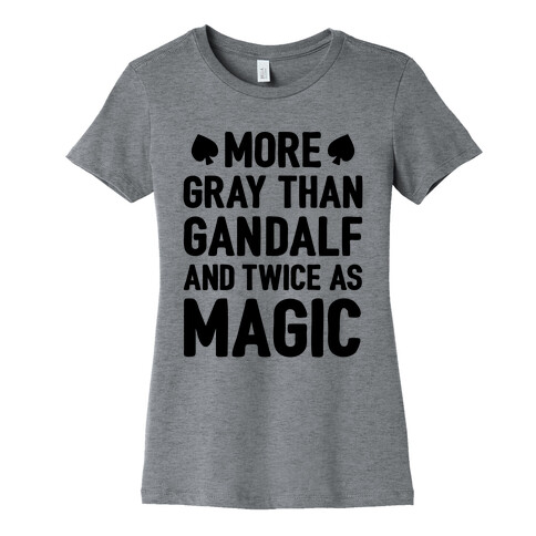 More Gray Than Gandalf Womens T-Shirt