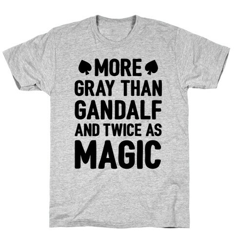 More Gray Than Gandalf T-Shirt