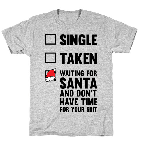 Single Taken Waiting For Santa T-Shirt