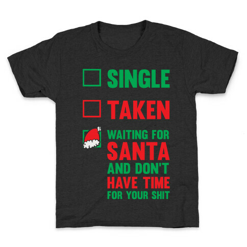 Single Taken Waiting For Santa Kids T-Shirt
