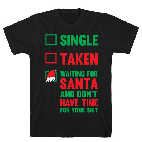 Single Taken Waiting For Santa T-Shirt