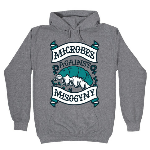 Microbes Against Misogyny Hooded Sweatshirt