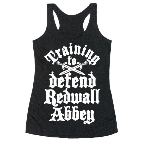 Training To Defend Redwall Abbey Racerback Tank Top