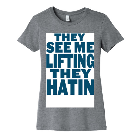 They See Me Lifting Womens T-Shirt