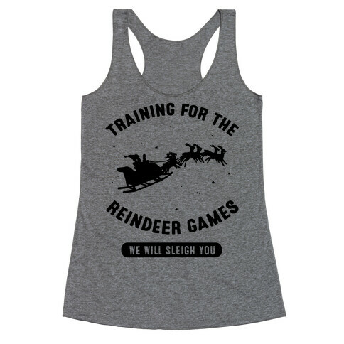 Training for the Reindeer Games Racerback Tank Top
