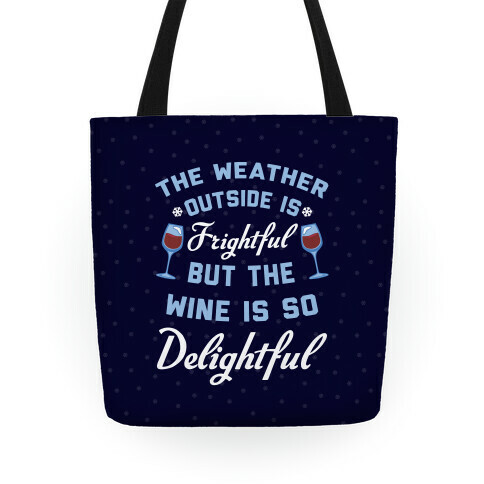 The Weather Outside Is Frightful Tote