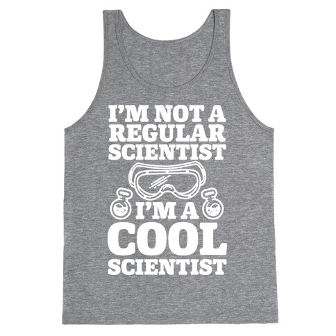 I'm Not a Regular Scientist I'm a Cool Scientist Tank Top